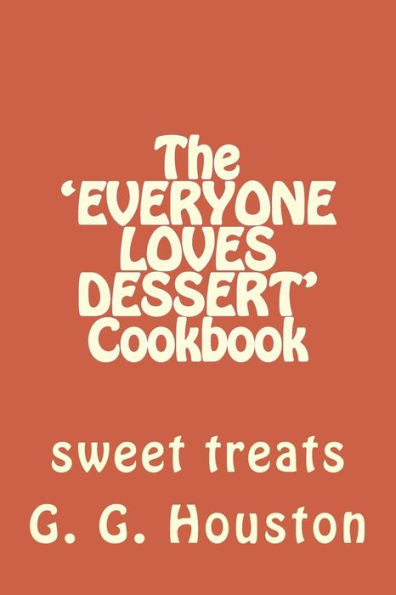 The 'Everyone Loves Dessert' Cookbook