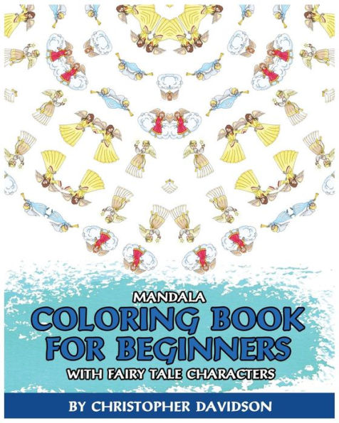 Mandala Coloring Book For Beginners With Fairy Tale Characters: Children's Books, Use Of Color, Various Patterns, Relaxing, Inspiration