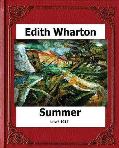 Summer (1917) By: Edith Wharton (Novel)