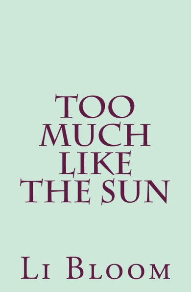 Too Much Like The Sun: Verse