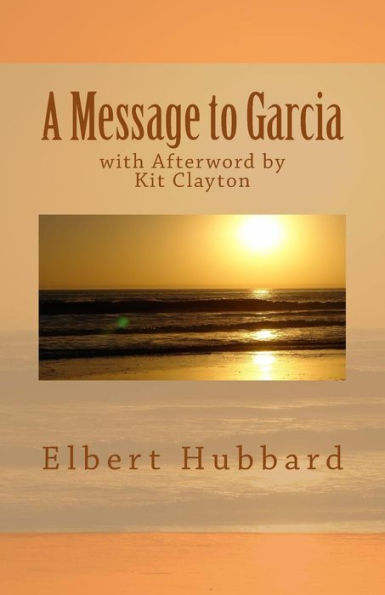 A Message To Garcia: With Afterword By Kit Clayton