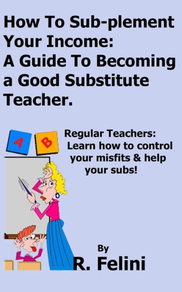 How To Sub-Plement Your Income: A Guide To Becoming A Good Substitute Teacher