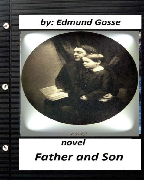 Father And Son .Novel Edmund Gosse (Original Classics)