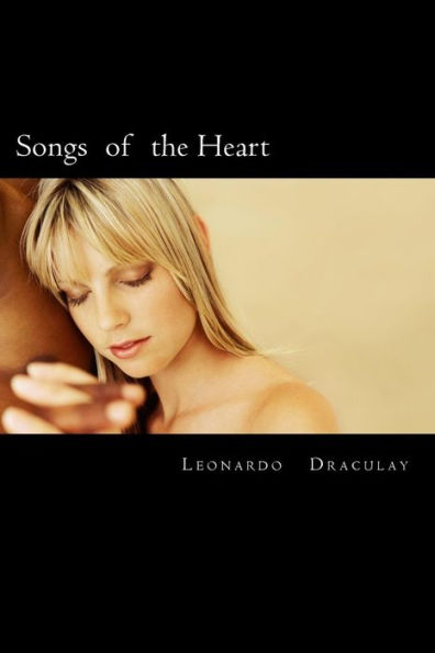 Songs Of The Heart: Romantic Poetry Of Leonardo Draculay