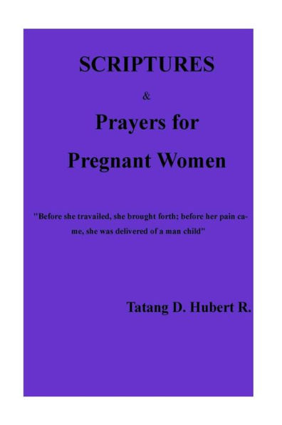 Scriptures & Prayers For Pregnant Women!!!