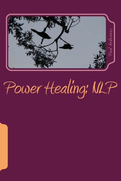Power Healing: Nlp: Neuro-Linguistic-Programming