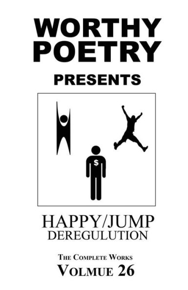 Worthy Poetry: Happy/Jump (The Complete Works)