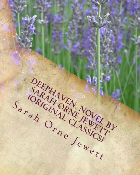 Deephaven. Novel By Sarah Orne Jewett (Original Classics)