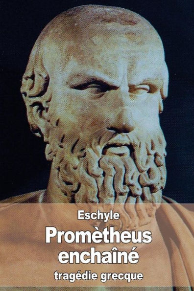 Promètheus Enchaîné (French Edition) - 9781530648108