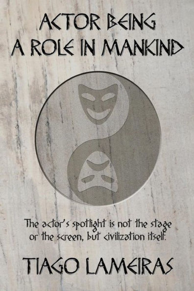 Actor Being: A Role In Mankind