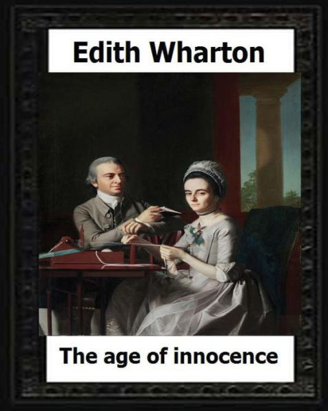 The Age Of Innocence, 1920 (Pulitzer Prize Winner) By:Edith Wharton - 9781530650446