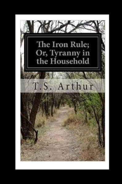 The Iron Rule Or, Tyranny In The Household
