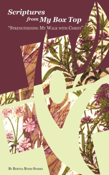 Scriptures From My Box Top: Strengthening My Walk With Christ