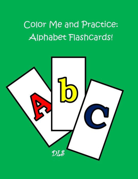 Color Me And Practice: Alphabet Flashcards