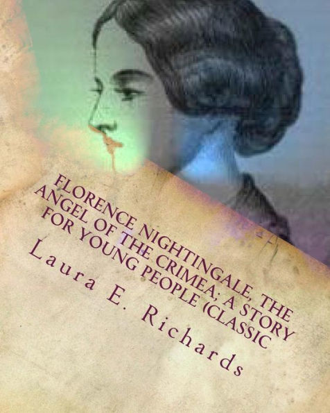 Florence Nightingale, The Angel Of The Crimea; A Story For Young People (Classic