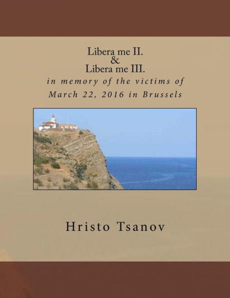 Libera Me Ii. & Libera Me Iii.: In Memory Of The Victims Of March 22, 2016 In Brussels (Latin Edition)