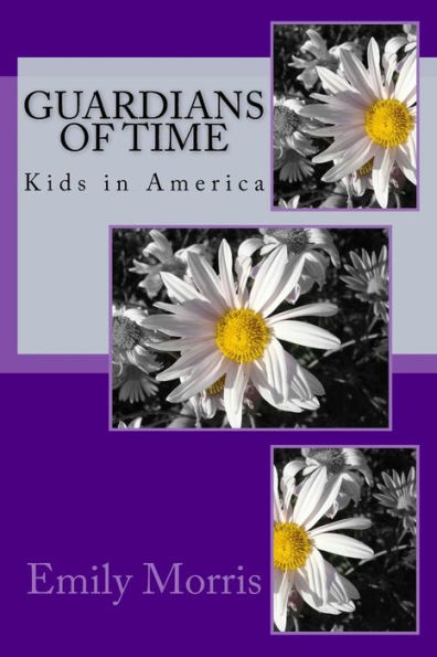 Guardians Of Time: Kids In America - 9781530705856