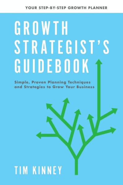 Growth Strategist's Guidebook: Plan Before You Post, Publish Or Pay-Per-Click