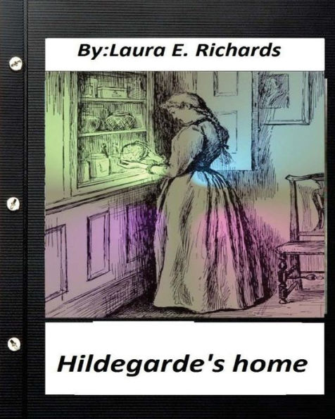 Hildegarde's Home. By Laura E. Richards (Children's Classics)