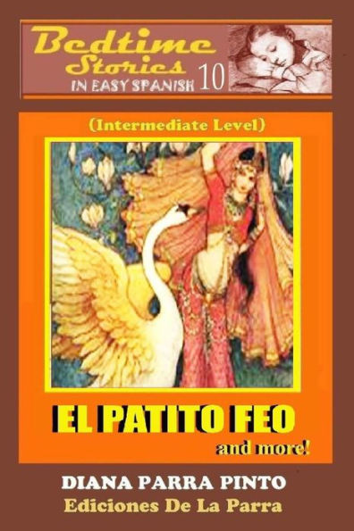 Bedtime Stories In Easy Spanish 10: El Patito Feo And More! (Intermediate Level) (Spanish Edition)