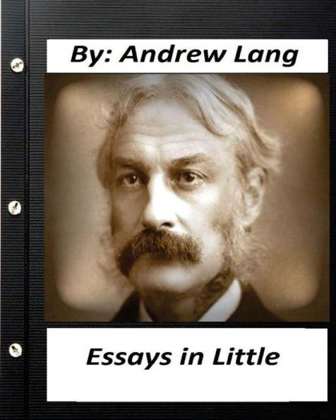 Essays In Little (1891) By Andrew Lang