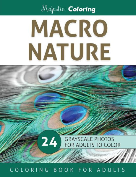 Macro Nature: Grayscale Photo Coloring Book For Adults
