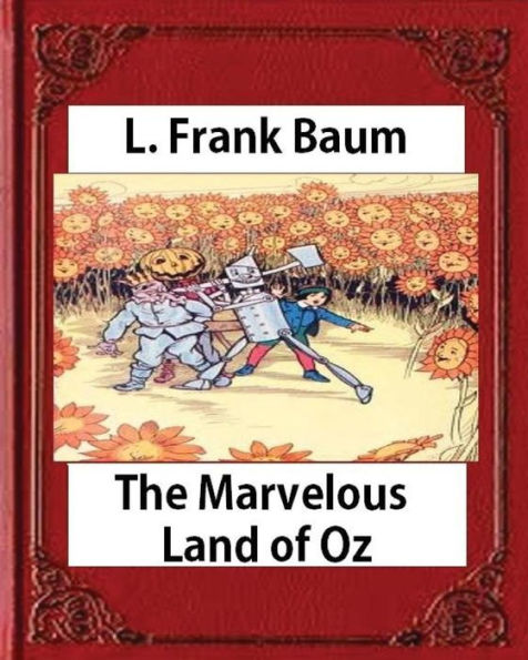 The Marvelous Land Of Oz(1904)By L. Frank Baum (Books Of Wonder)