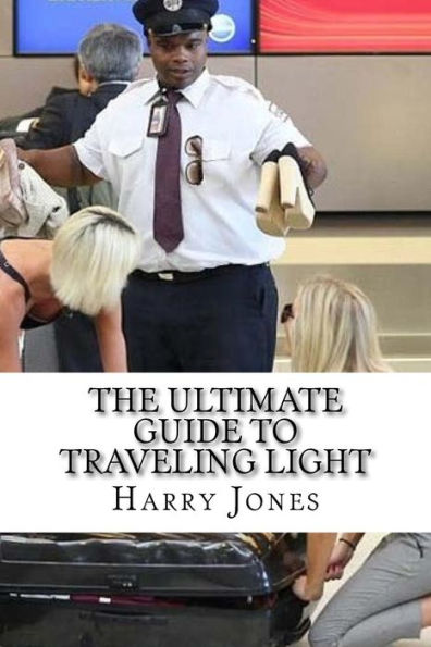 The Ultimate Guide To Traveling Light