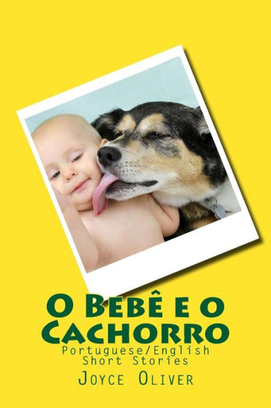 O Beb? E O Cachorro: Portuguese/English Short Stories (Portuguese Edition)