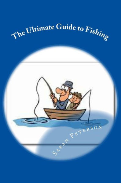The Ultimate Guide To Fishing