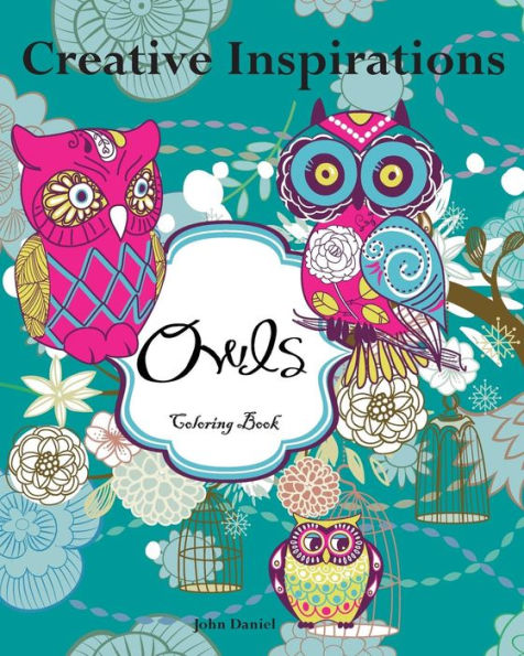 Creative Inspirations Owls Coloring Book: Awesome Coloring Books,A Stress Management Coloring Book For Adults