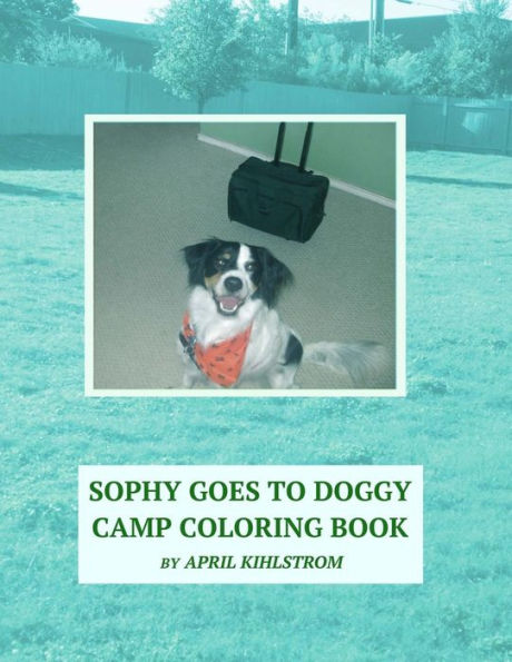 Sophy Goes To Doggy Camp Coloring Book (Sophy Coloring Books)