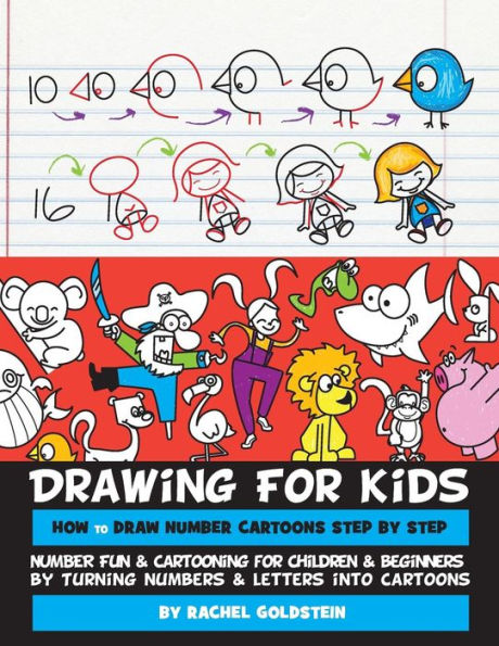 Drawing For Kids How To Draw Number Cartoons Step By Step: Number Fun & Cartooning For Children & Beginners By Turning Numbers & Letters Into Cartoons