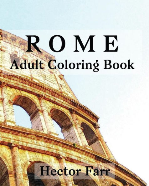 Rome : Adult Coloring Book: Italy Sketches Coloring Book (Wonderful Italy Series) - 9781530765171