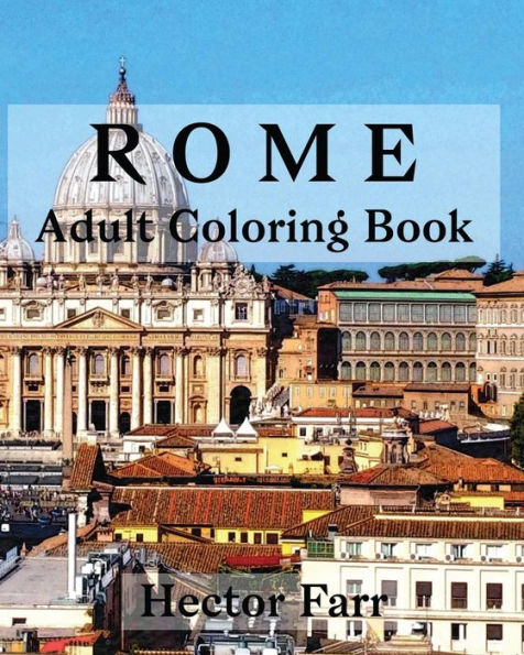 Rome : Adult Coloring Book: Italy Sketches Coloring Book (Wonderful Italy Series) - 9781530765225