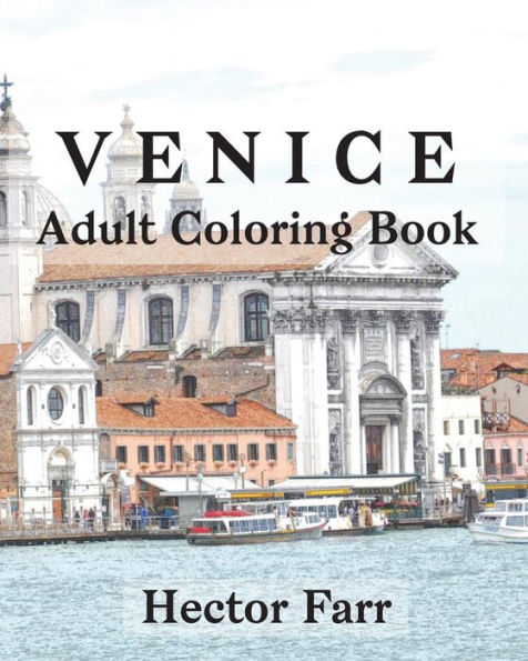 Venice : Adult Coloring Book: Itary Sketches Coloring Book (Wonderful Italy Series) - 9781530765416