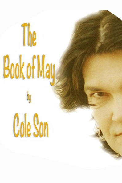 The Book Of May: From Soul Journey To Self Discover, This Book Will Bring You New Thought And Life Changing Concepts. (Poetry Series By Cole Son)