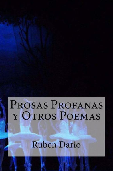 Prosas Profanas Y Otros Poemas (Spanish Edition) - 9781530779901