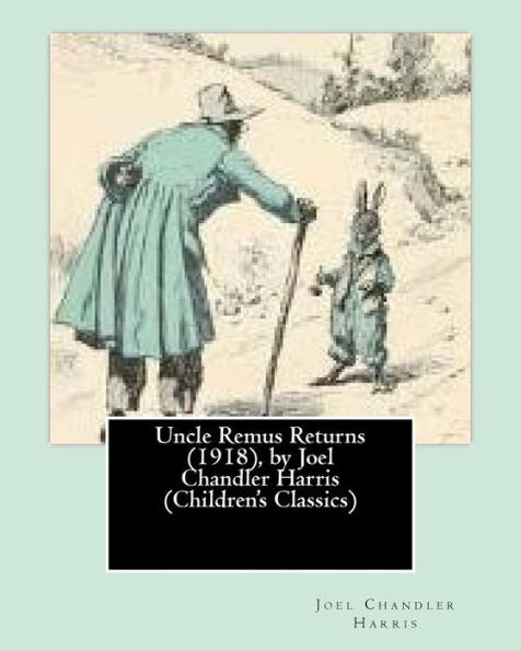 Uncle Remus Returns (1918), By Joel Chandler Harris