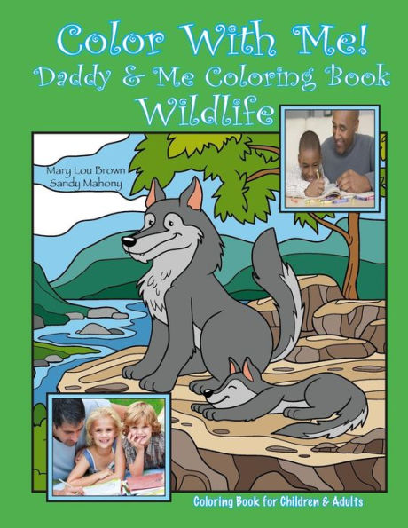 Color With Me! Daddy & Me Coloring Book: Wildlife