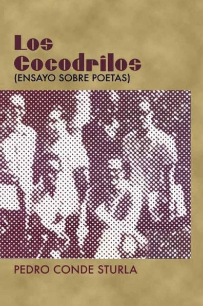 Los Cocodrilos: Ensayo Sobre Poetas (Spanish Edition)