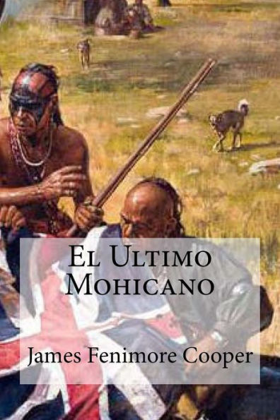 El Ultimo Mohicano (Spanish Edition) - 9781530800940