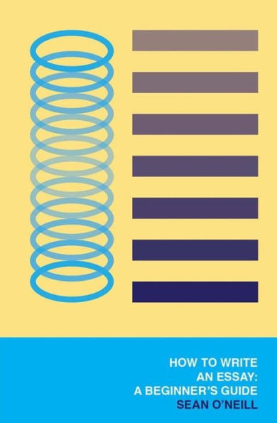 How To Write An Essay: A Beginner's Guide