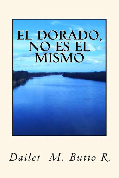 El Dorado, No Es El Mismo (Spanish Edition)