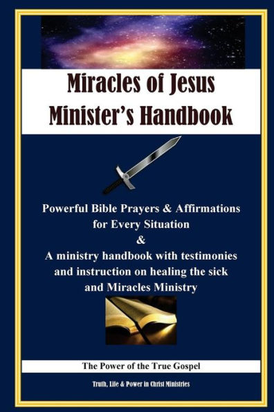 Miracles Of Jesus Ministers Instructional Handbook: (B&W) Powerful Affirmations, Prayers And Instructions