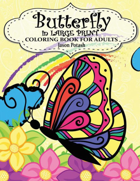 Butterfly In Large Print Coloring Book For Adults (The Stress Relieving Adult Coloring Pages)