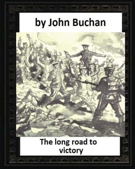 The Long Road To Victory (1920) By John Buchan (World's Classics)