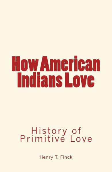 How American Indians Love: History Of Primitive Love