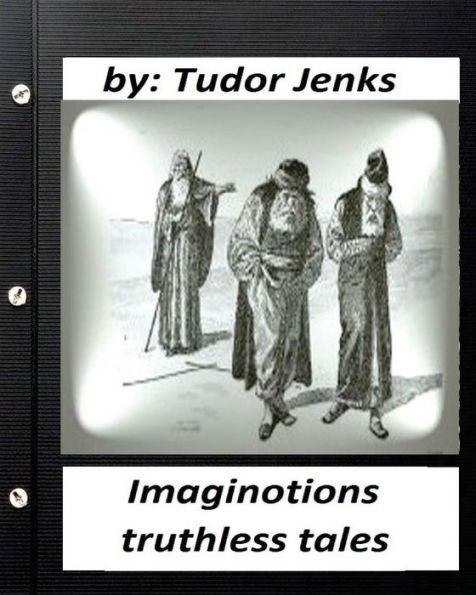 Imaginotions; Truthless Tales.By Tudor Jenks (Children's Classics)