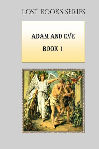 Adam And Eve: Book 1 (Lost Books)